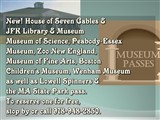 And don’t forget our other passes: Museum of Science, Peabody-Essex...